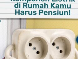 Ini 4 Tanda Komponen Listrik Di Rumah Anda Bila Akan Pensiun